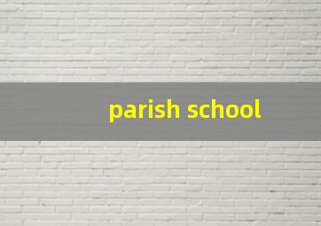 parish school